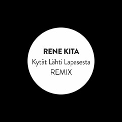 Ei Vittu Kytät [Rene Kita – Kytät Lähti Lapasesta Remix]