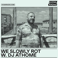 We Slowly Rot With DJ Athome @ Kiosk Radio 29.01.2021