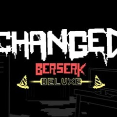 CHANGED BERSERK