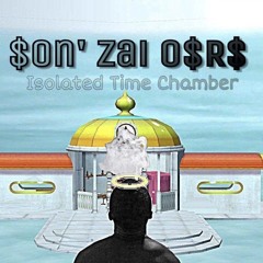 Son'Zai O$Rs - Isolated time chamber (prod by lordspwnn)