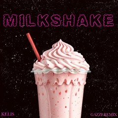 MILKSHAKE - Kelis (GAZZI Remix)