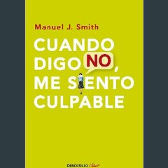 Read ebook [PDF] ❤ Cuando digo no, me siento culpable / When I Say No, I Feel Guilty (Spanish Edit