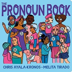 VIEW [PDF EBOOK EPUB KINDLE] The Pronoun Book by  Chris Ayala-Kronos &  Melita Tirado 📒
