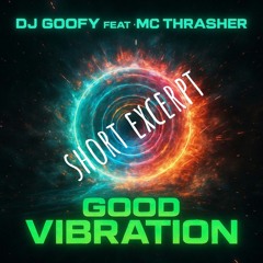 Good Vibratios ( Goofy fet. MC Thrasher) Out now