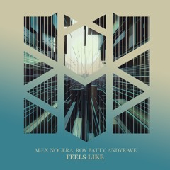 Alex Nocera, Roy Batty, Andyrave - Feels Like
