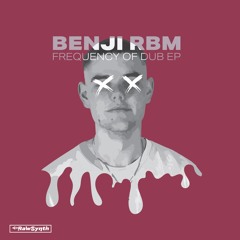 Benji RBM - Frequency of Dub [FREE DOWNLOAD]