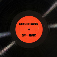 Firm Featurings 001 - Storm
