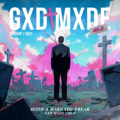 Hi3ND x Make You Freak: GXD MXDE Vol.2 (Mashup/Edit) [FREE DOWNLOAD]