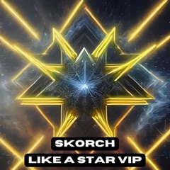 Skorch - Like A Star (VIP) (FREE DOWNLOAD)