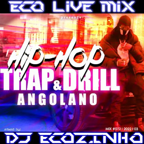 Stream HipHop Trap & Drill Angolano Mix 2022 Eco Live Mix Com Dj