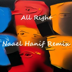 All Right (Naael Hanif Remix)