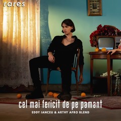 rares - Cel mai fericit de pe pamant (Eddy Ianceu & Arthy Afro Blend)