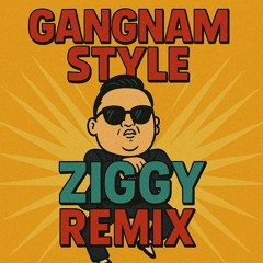 PSY - Gangnam Style (ZIGGY Remix)