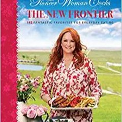 Pdf free^^ The Pioneer Woman Cooks: The New Frontier [ PDF ] Ebook