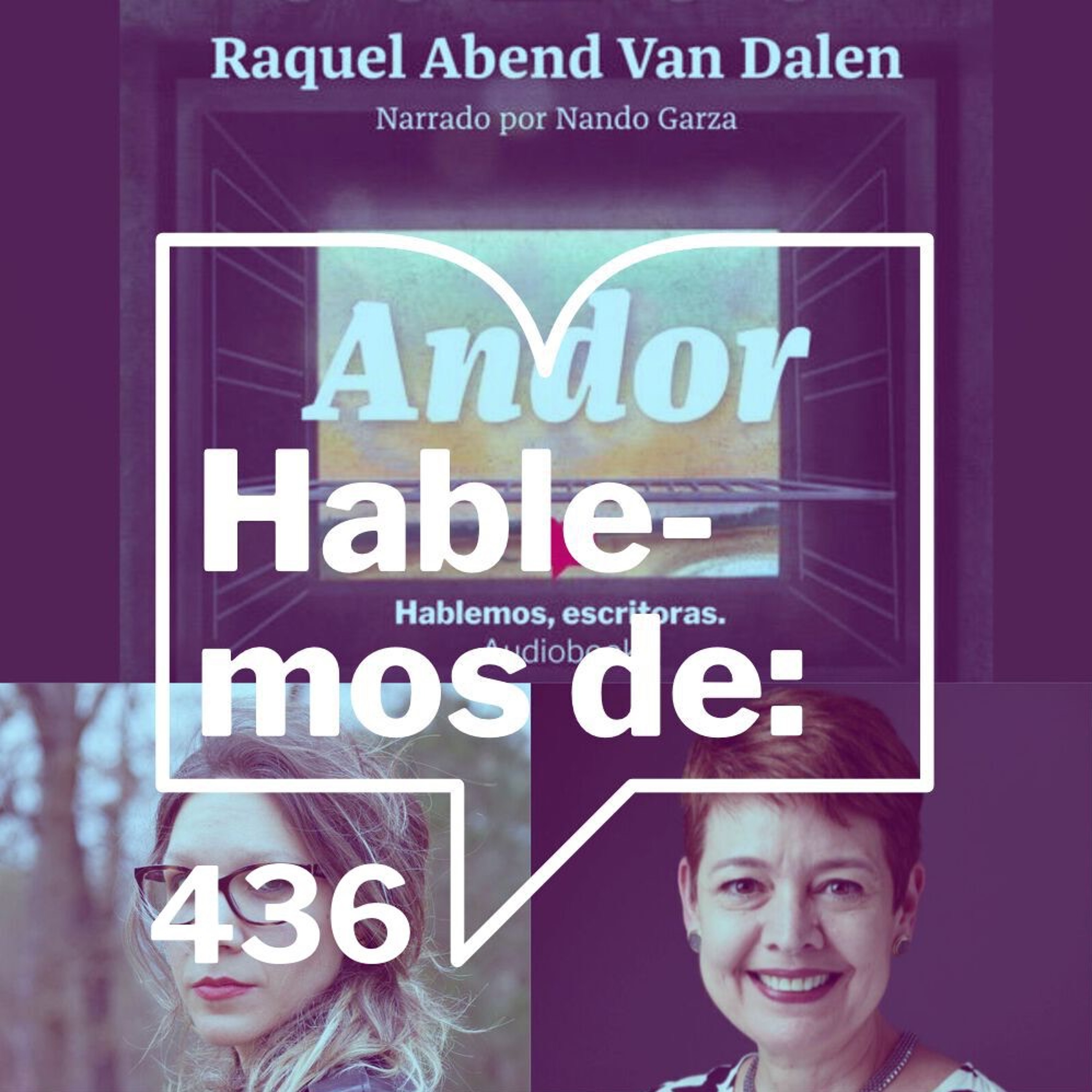Episodio 436: Lanzamiento audiolibro: Andor de Raquel Abend van Dalen . Presenta Anadeli Bencomo episode artwork