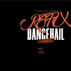 DJ HOTHEAD PRESENTS REFIX DANCEHALL