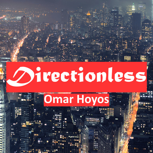 Stream Directionless by Omar Hoyos | Listen online for free on SoundCloud