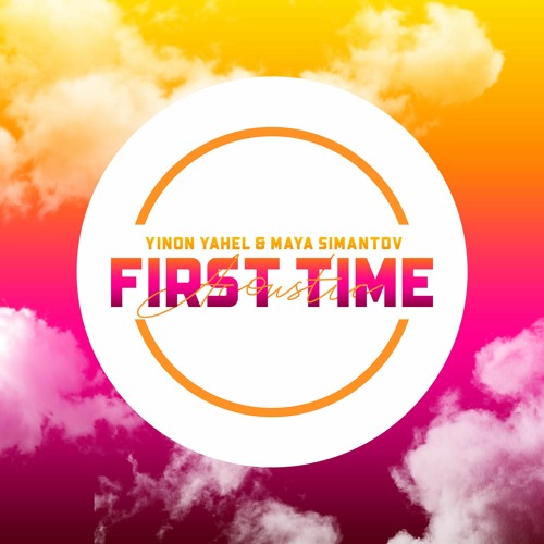 First Time - Live Acoustic Session (ft. Maya Simantov)