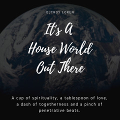 It's a House World Out There Mix