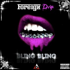 Bling Bling By Foreign Drip