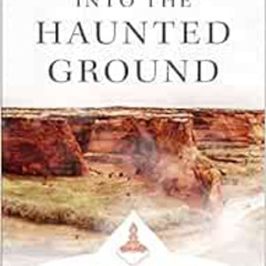 [READ] EBOOK 🗸 Into the Haunted Ground: A Guide to Cutting the Root of Suffering by