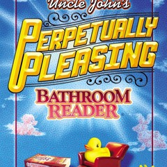 read Uncle John's Perpetually Pleasing Bathroom Reader (Uncle John's