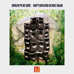 Danza Perfume - Rupturismo Verde Agua