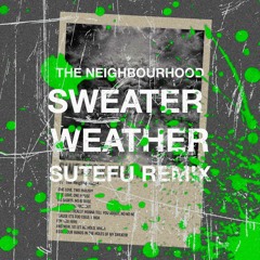 The Neighbourhood - Sweater Weather (Sutefu Remix)