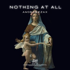 AM3BA & EZAX - Nothing At All