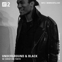NTS Radio: Underground & Black w/ Christian Tokyo - 5.26.2020