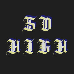 SO HIGH (Prod. by DELTXMIND)