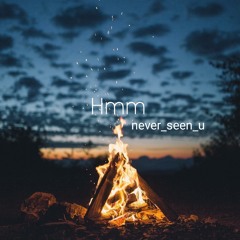 hmm by never_seen_u