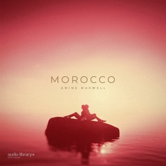 Morocco — Amine Maxwell | Free Background Music | Audio Library Release