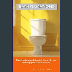 READ [PDF] ✨ BATHFIRMATIONS: Change your life while you do your business. get [PDF]