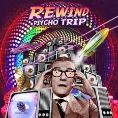 Rewind - Psycho Trip Out now By @solartechrecords
