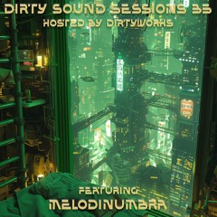 Dirty Sound Sessions featuring Melodinumbra (Session 35)