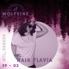 Wolfvine Recordings present EP#2: NAIS FLAVIA (MTL)