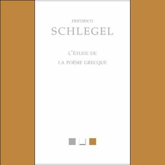 Friedrich Schlegel - L'étude la poésie grecque