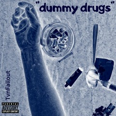tvnfallout - "dummy drugs" (prod. SSM)