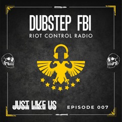 RIOT CONTROL RADIO 007 - Just Like Us