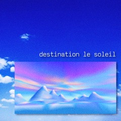destination le soleil