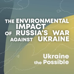 The Environmental Impact of Russia's War Against Ukraine