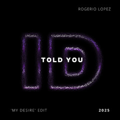 Told You (Rogerio Lopez 'My Desire' ID by Rivoli Afro House Edit) - FILTERED