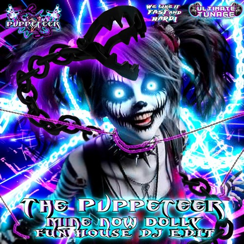 THE PUPPETEER - MINE NOW DOLLY - FUN HOUSE DJ EDIT - ULTIMATE TUNAGE