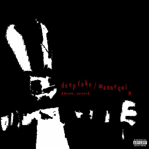 DEEPFAKE / MANNEQUIN [feat. sero]