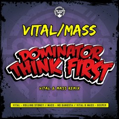 DOMINATOR - THNK FIRST (VITAL & MASS REMIX)