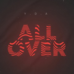 Y.D.A - All Over