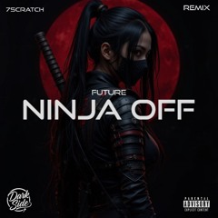 Future - Ninja Off (7Scratch Remix)