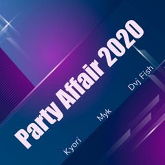 Party Affair ( KYORI feat. FISH & MYK 2020 Remix )