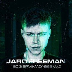 JARO FREEMAN 180.3 BPM MADNESS Vol.2